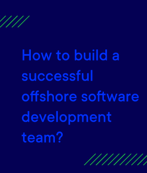 How to build a successful offshore software development team